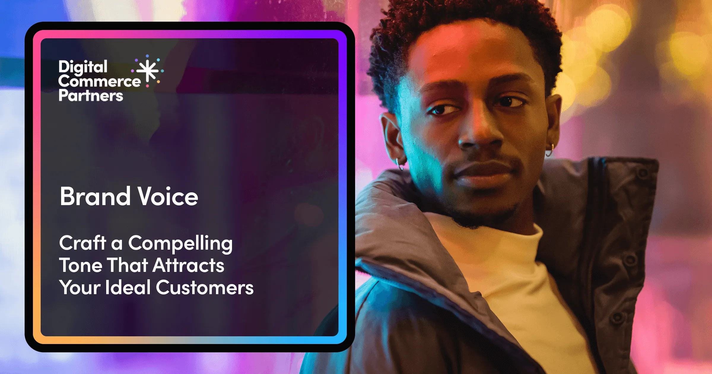 Brand Voice: How to Craft a Compelling Tone That Attracts Your Ideal Customers