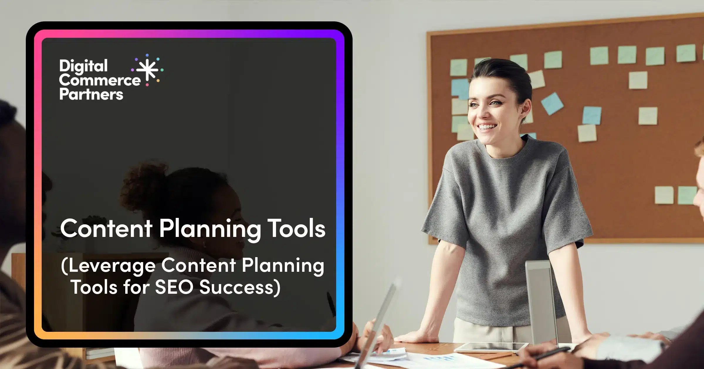 Use Planning Tools How to Use Content Planning Tools for SEO Success | DCP