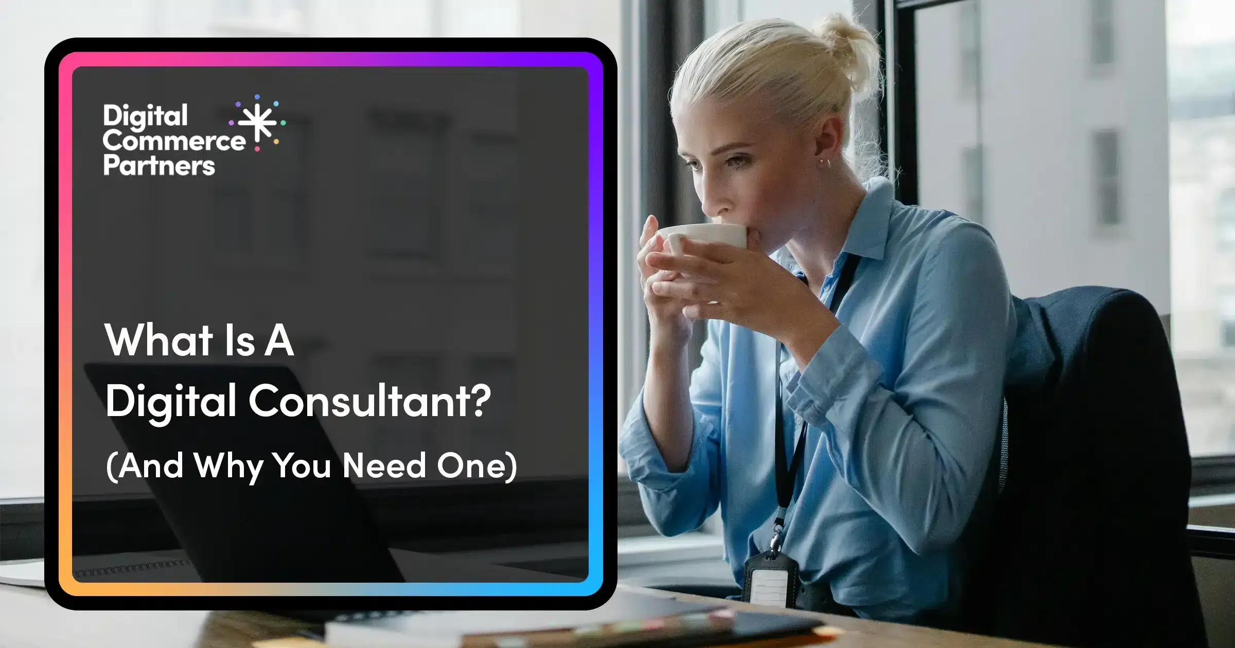 What Is a Digital Consultant? (And Why You Need One)