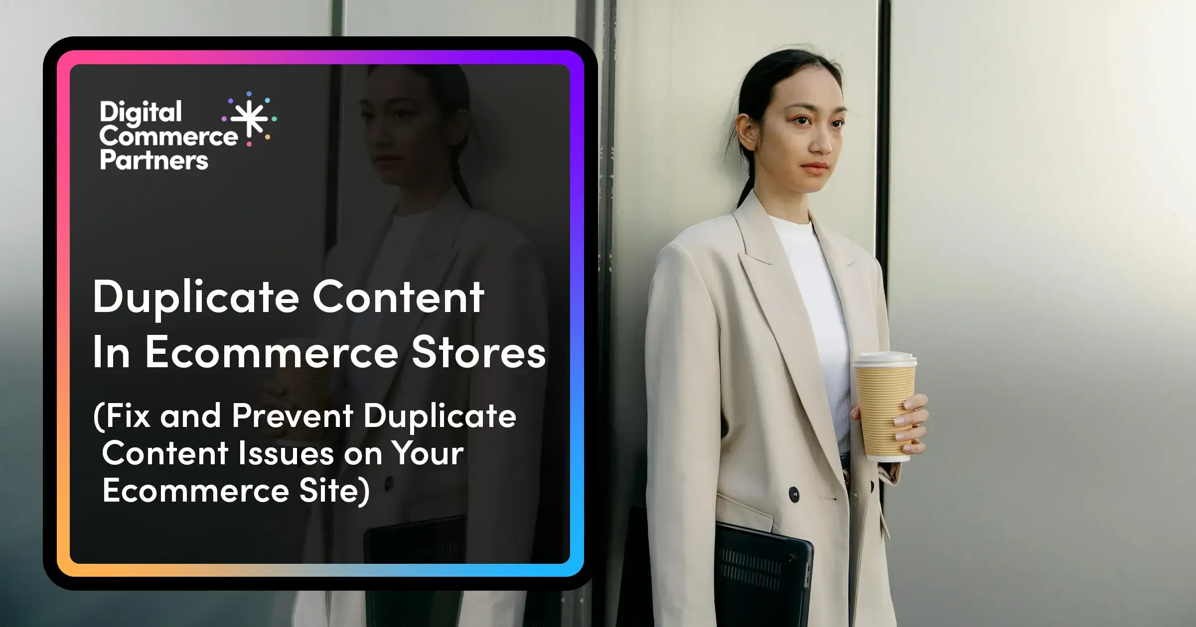 How to Fix and Prevent Duplicate Content on Your Ecommerce Site
