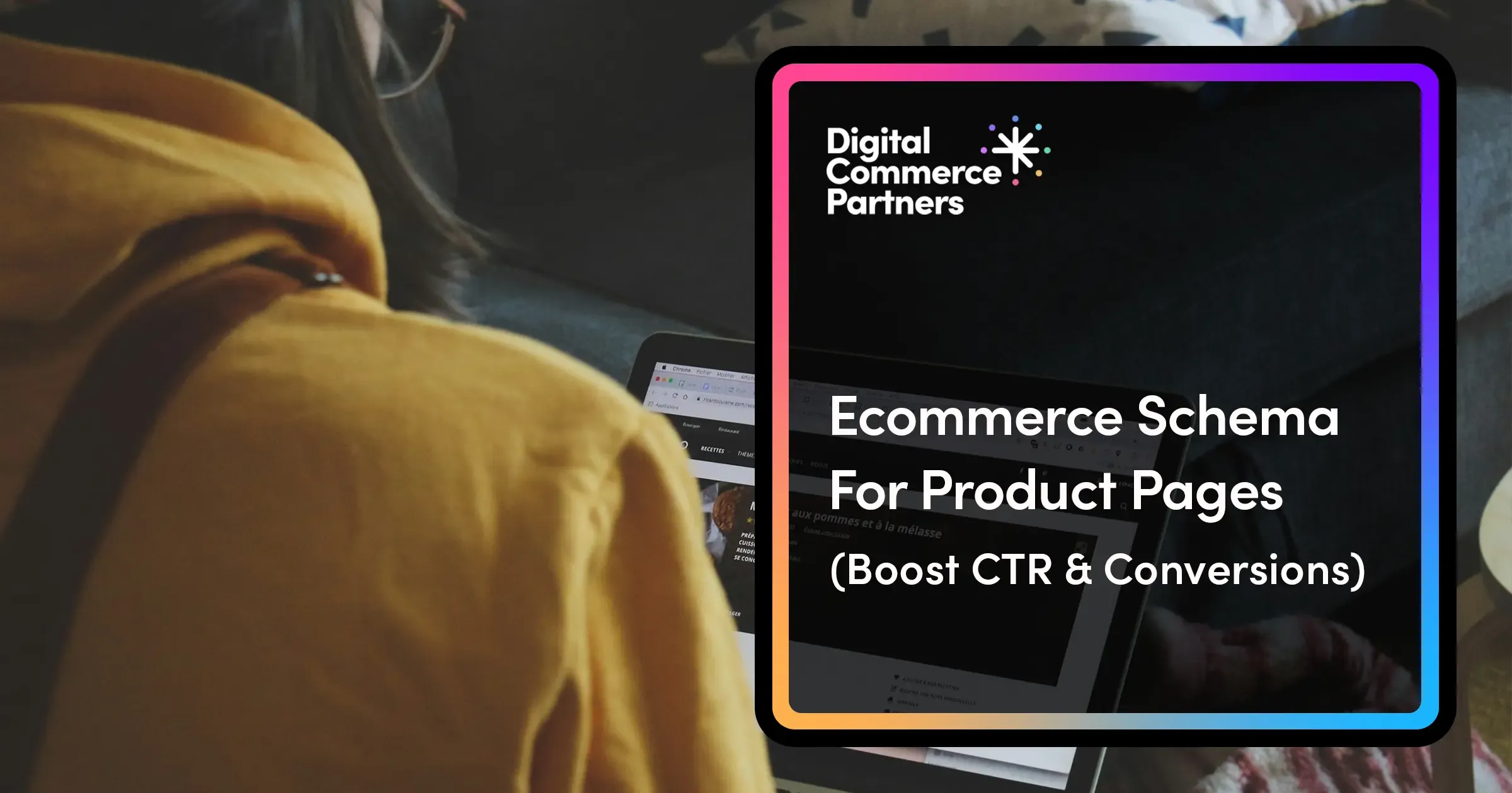 Ecommerce Schema for Product Pages: Boost CTR &amp; Conversions