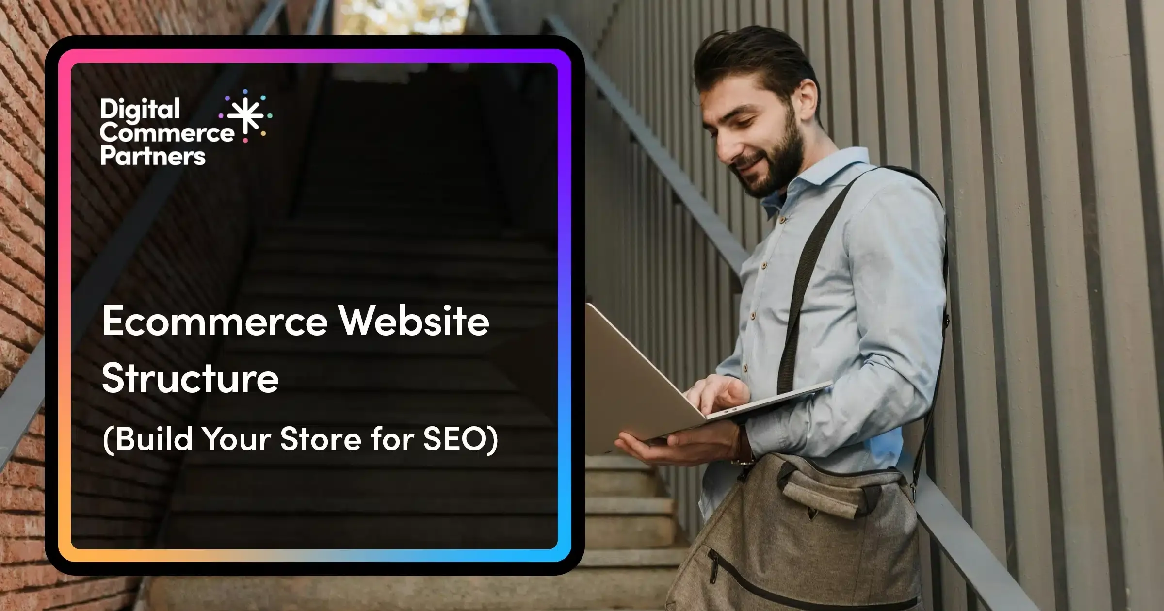 How to Build the Best Ecommerce Website Structure for SEO