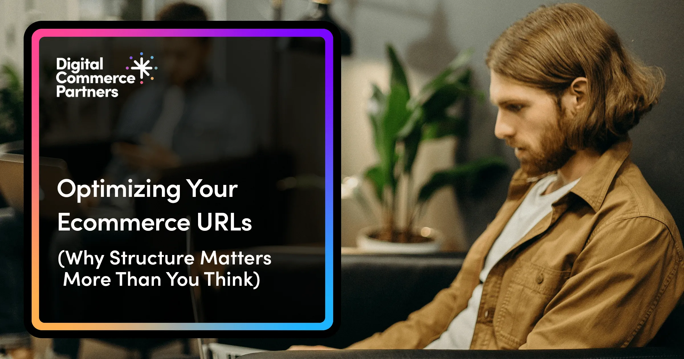 Optimizing Your Ecommerce URLs: Why Structure Matters More Than You Think
