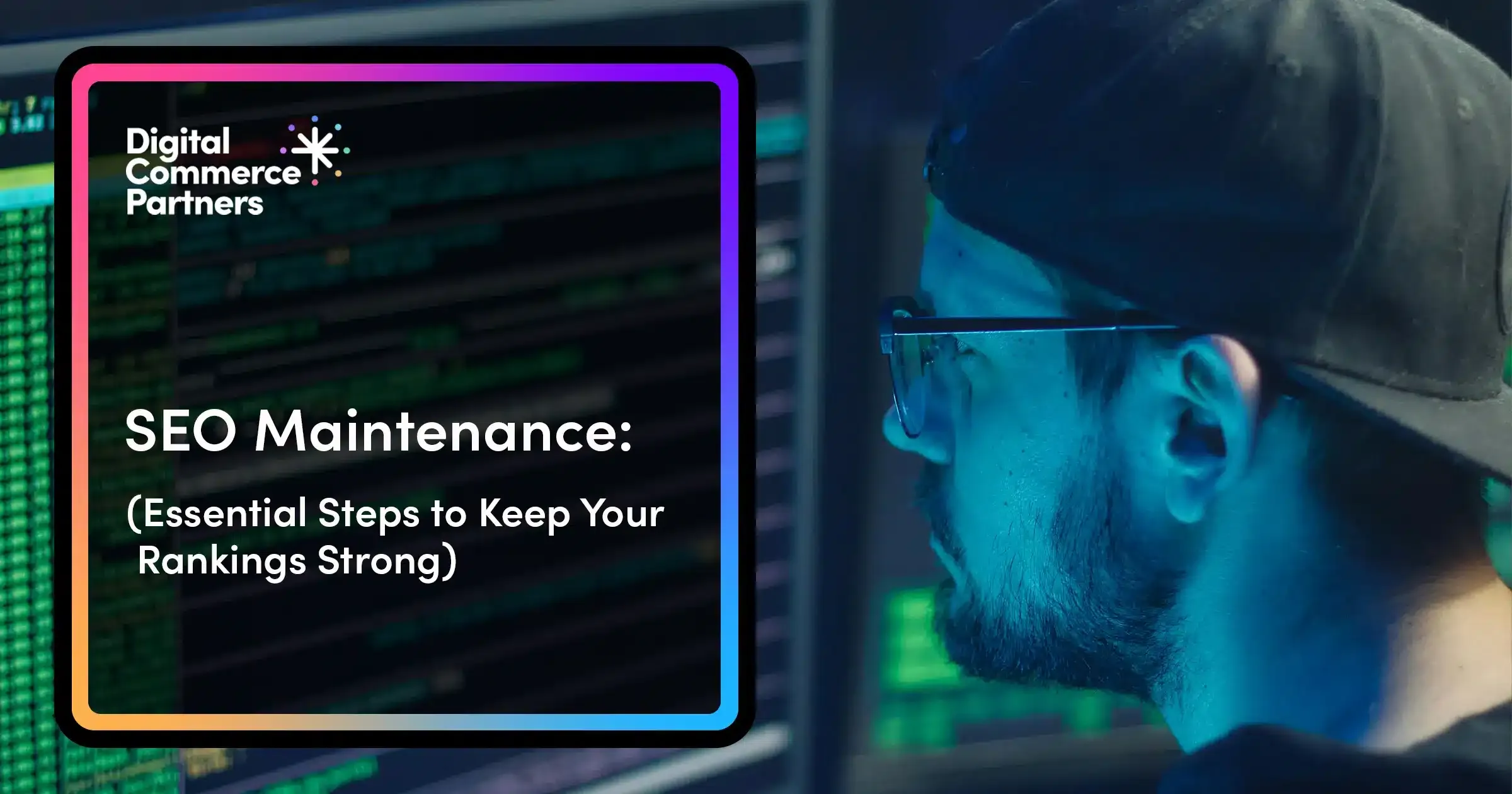 SEO Maintenance: Essential Steps to Keep Your Rankings Strong