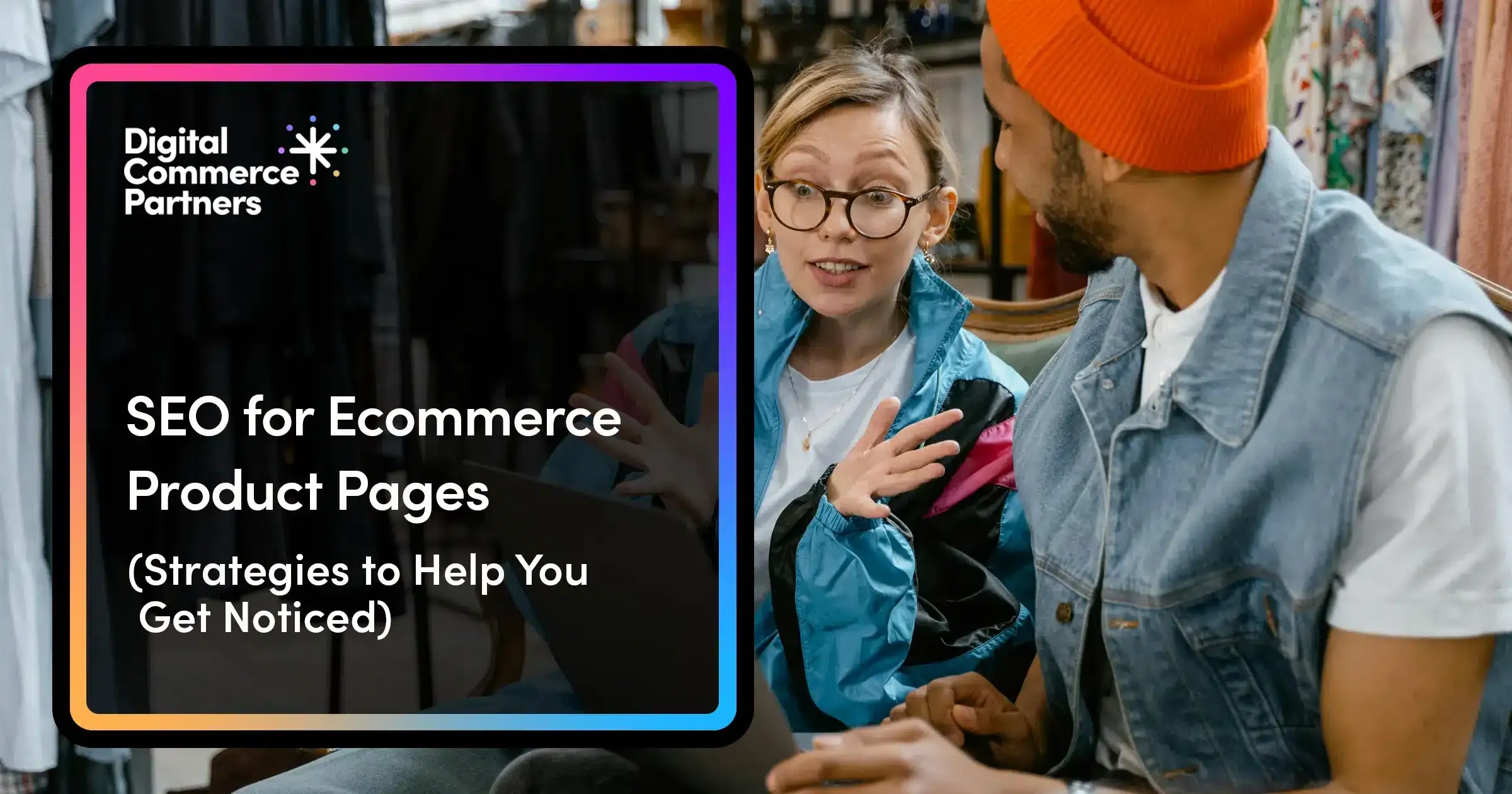 SEO for Ecommerce Product Pages: 14 Tips to Win Customers