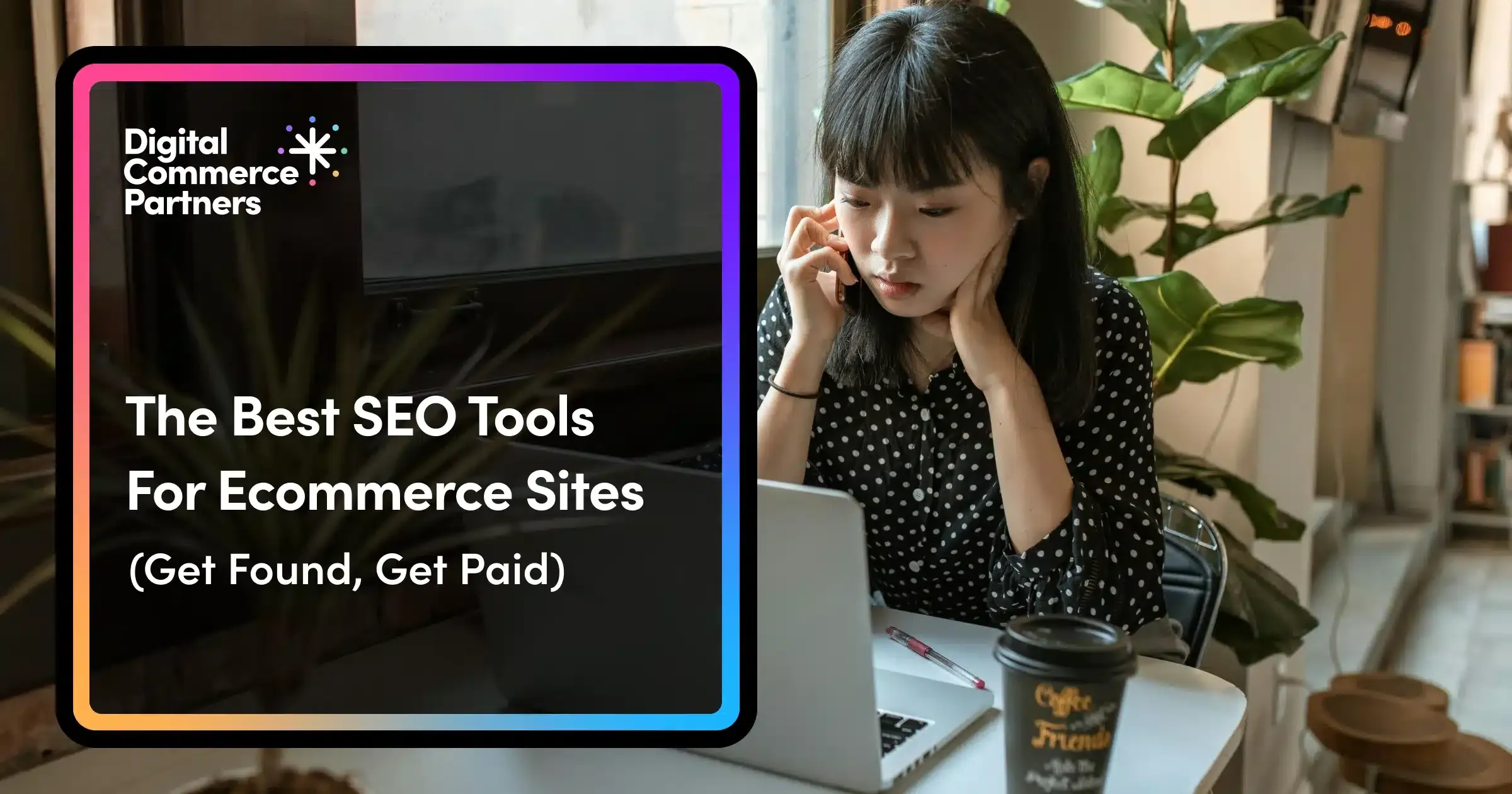 The Best Ecommerce SEO Tools: Get Found, Get Paid
