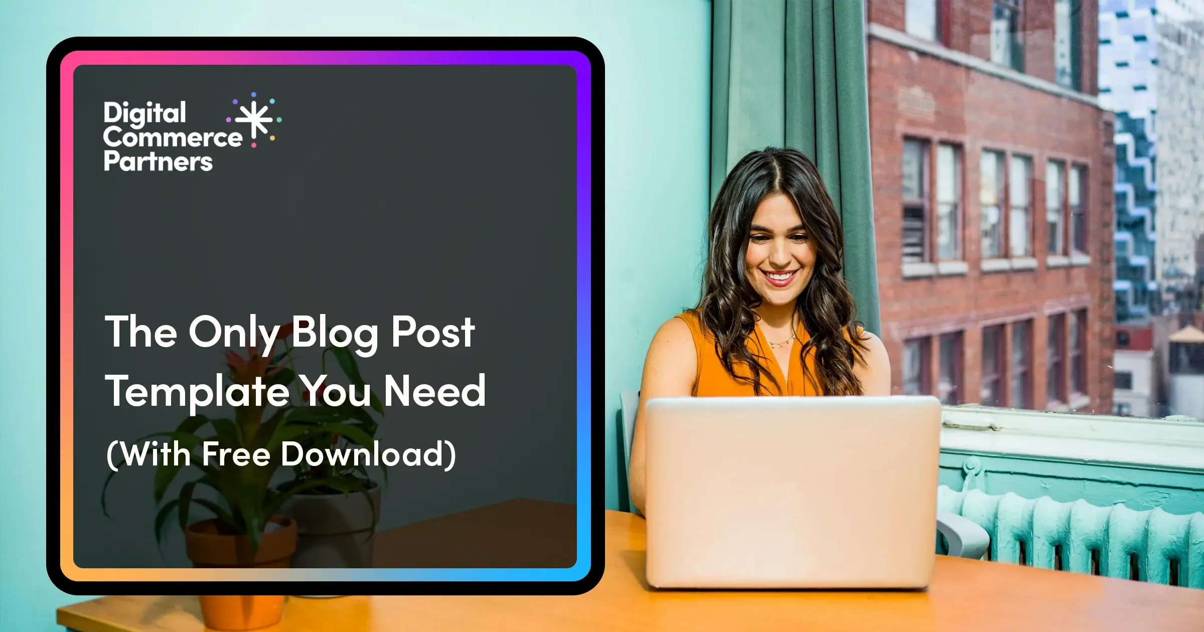 The Only Blog Post Template You Need (With Free Download)