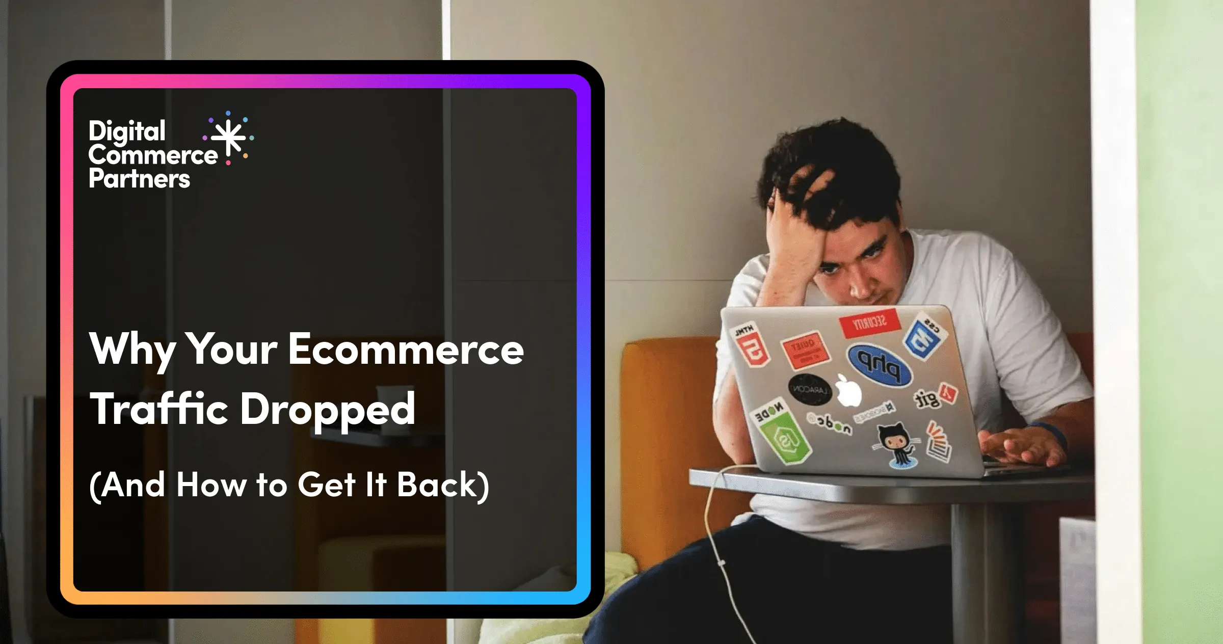 Why Your Ecommerce Traffic Dropped and How to Get It Back