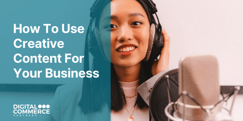 how to use creative content for your business
