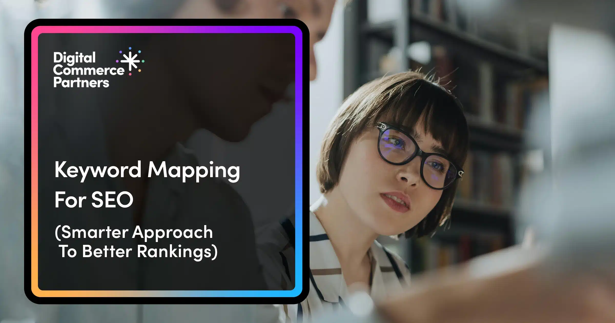 Keyword Mapping for SEO: A Smarter Approach to Better Rankings (2025 Edition)